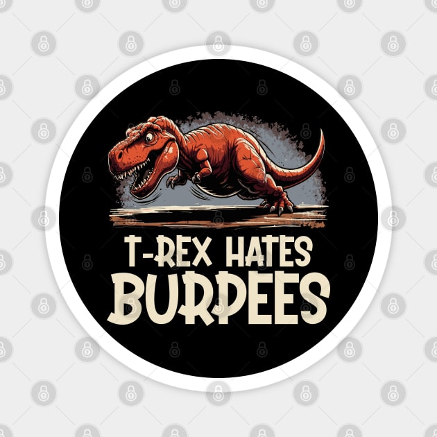 T Rex Hates Burpees Magnet by DigitalNerd